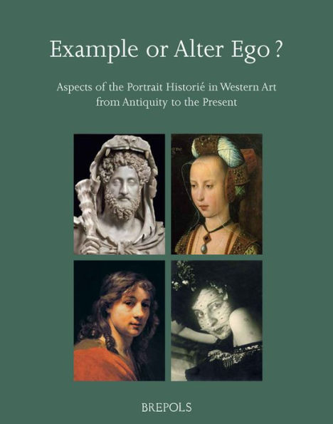 Example or Alter Ego? Aspects of the Portrait Historie in Western Art from Antiquity to the Present