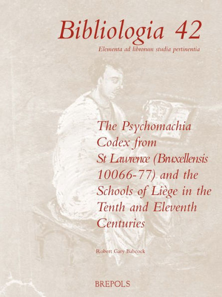 The 'Psychomachia' Codex from St. Lawrence (Bruxellensis 10066-77) and the Schools of Liege in the Tenth and Eleventh Centuries