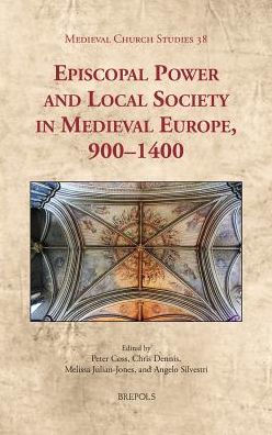 Episcopal Power and Local Society in Medieval Europe, 1000-1400