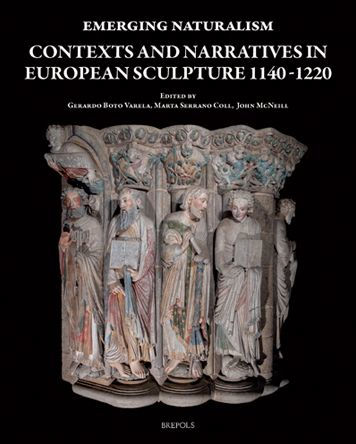 Emerging Naturalism: Contexts and Narratives in European Sculpture 1140-1220