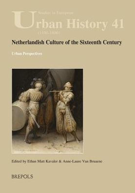 Netherlandish Culture of the Sixteenth Century: Urban Perspectives