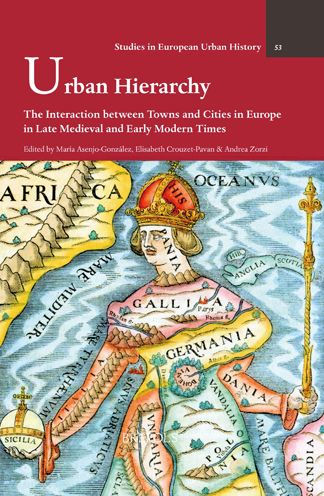 Urban Hierarchy: The Interaction between Towns and Cities in Europe in Late Medieval and Early Modern Times