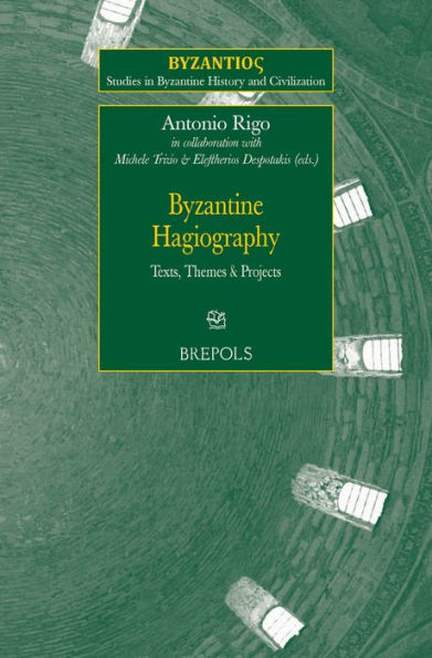 Byzantine Hagiography: Texts, Themes and Projects