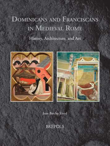 Dominicans and Franciscans in Medieval Rome: History, Architecture, and Art