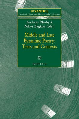 Middle and Late Byzantine Poetry: Texts and Contexts