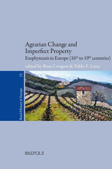 Agrarian Change and Imperfect Property: Emphyteusis in Europe (16th to 19th centuries)