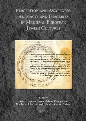 Perception and Awareness: Artefacts and Imageries in Medieval European Jewish Cultures