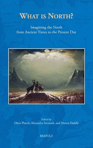 What is North?: Imagining the North from Ancient Times to the Present Day