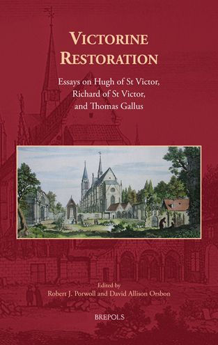 Victorine Restoration: Essays on Hugh of St Victor, Richard of St Victor, and Thomas Gallus