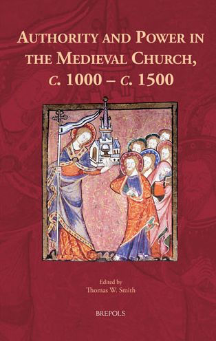 Authority and Power in the Medieval Church, c. 1000 - c. 1500