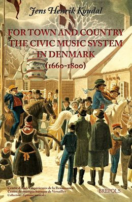 For Town and Country: The Civic Music System in Denmark, 1660-1800