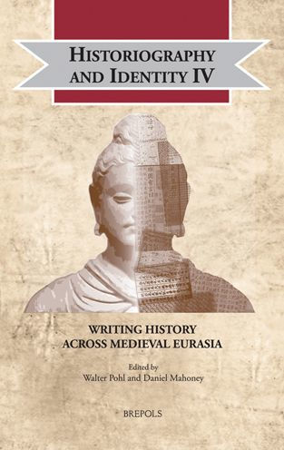 Historiography and Identity IV: Writing History Across Medieval Eurasia