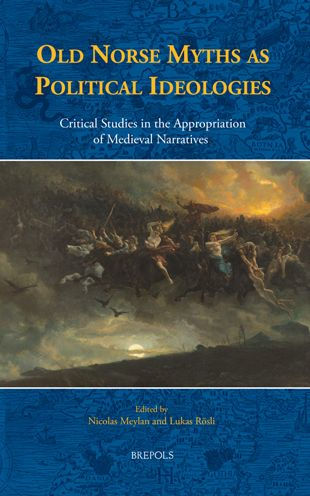 Old Norse Myths as Political Ideologies: Critical Studies in the Appropriation of Medieval Narratives