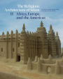 The Religious Architecture of Islam: Volume II: Africa, Europe, and the Americas
