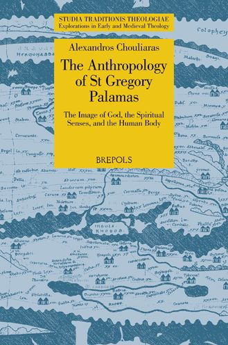 The Anthropology of St Gregory Palamas: The Image of God, the Spiritual Senses, and the Human Body
