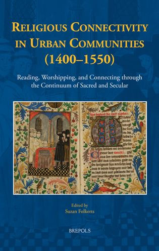 Religious Connectivity in Urban Communities (1400-1550): Reading, Worshipping, and Connecting through the Continuum of Sacred and Secular