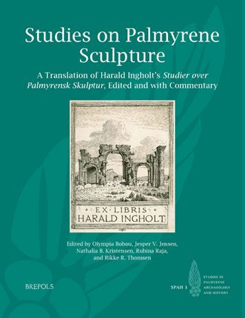 Studies on Palmyrene Sculpture: A Translation of Harald Ingholt's Studier over Palmyrensk Skulptur