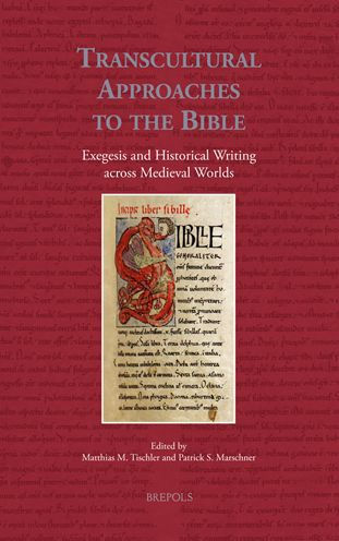 Transcultural Approaches to the Bible: Exegesis and Historical Writing across Medieval Worlds