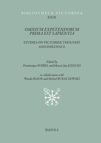 Omnium expetendorum prima est sapientia: Studies on Victorine thought and influence
