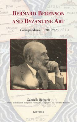Bernard Berenson and Byzantine Art: Correspondence, 1920-1957