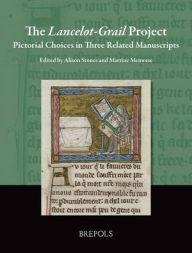 Title: The Lancelot-Grail Project: Pictorial Choices in Three Related Manuscripts, Author: Martine Meuwese