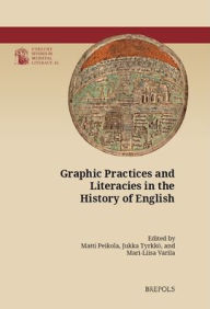 Title: Graphic Practices and Literacies in the History of English, Author: Matti Peikola