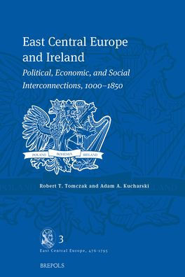East Central Europe and Ireland: Political, Economic, and Social Interconnections, 1000-1850