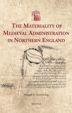 The Materiality of Medieval Administration in Northern England