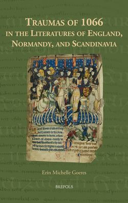 Traumas of 1066 in the Literatures of England, Normandy, and Scandinavia