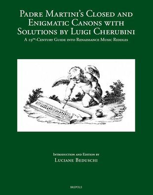 Padre Martini's Closed and Enigmatic Canons with Solutions by Luigi Cherubini: A 19th-Century Guide into Renaissance Music Riddles