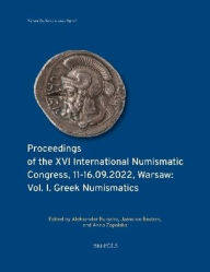 Title: Proceedings of the XVI International Numismatic Congress, 11-16.09.2022, Warsaw: Vol. I. Greek Numismatics, Author: Jaroslaw Bodzek
