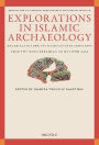 Explorations in Islamic Archaeology: Material Culture, Settlements, and Landscapes from the Mediterranean to Western Asia