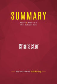 Title: Summary of Character: Profiles In Presidential Courage - Chris Wallace, Author: Capitol Reader