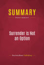 Summary of Surrender is Not an Option: Defending America at the United Nations and Abroad - John Bolton