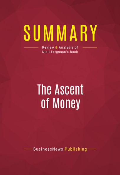 Summary: The Ascent of Money - Niall Ferguson: A Financial History of the World