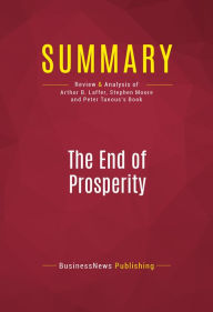 Title: Summary of The End of Prosperity: How Higher Taxes Will Doom the Economy - If We Let It Happen - Arthur B. Laffer, Stephen Moore, and Peter J. Tanous, Author: Capitol Reader