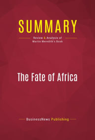 Title: Summary of The Fate of Africa: From the Hopes of Freedom to the Heart of Despair - Martin Meredith, Author: Capitol Reader