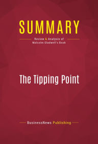 Title: Summary: The Tipping Point - Malcolm Gladwell: How Little Things Can Make a Big Difference, Author: Capitol Reader