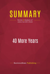 Title: Summary of 40 More years : How the Democrats Will Rule the Next Generation, Author: Capitol Reader