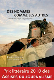 Title: Des hommes comme les autres: Correspondants au Moyen-Orient, Author: Joris Luyendijk