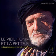 Title: Le vieil homme et la petite fleur, Author: Maximilien Dauber