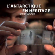 Title: L'Antarctique en héritage, Author: Henri de Gerlache