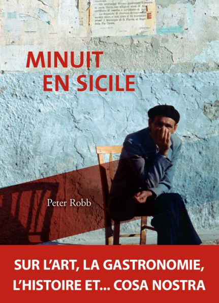 Minuit en Sicile: Sur l'art, la gastronomie, l'histoire et... cosa nostra