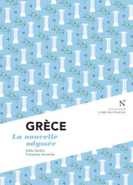 Title: Grèce : La nouvelle odyssée: L'Âme des Peuples, Author: Adéa Guillot