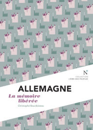 Title: Allemagne : la mémoire libérée: L'Âme des Peuples, Author: Christophe Bourdoiseau