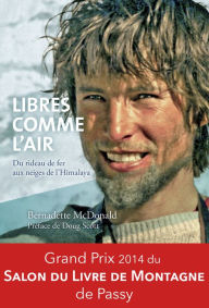 Title: Libres comme l'air: Du rideau de fer aux neiges de l'Himalaya, Author: Bernadette McDonald