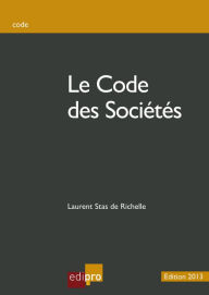 Title: Le code des sociétés: Procédures et lois comptables entourant les sociétés belges, Author: Laurent Stas de Richelle