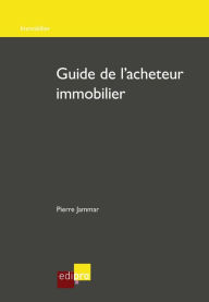 Title: Guide de l'acheteur immobilier: Gérer son projet immobilier en Belgique, Author: Pierre Jammar
