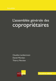 Title: L'assemblée générale des copropriétaires: Comprendre les obligations légales de la copropriété belge, Author: Claudine Lambermont