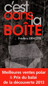 Title: C'est dans la boîte: Meilleures ventes polar & Prix du balai de la découverte 2013, Author: Frédéric Ernotte